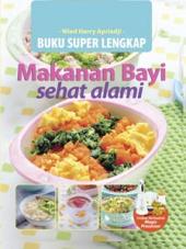 Buku Super Lengkap: Makanan Bayi Sehat Alami